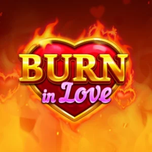 Burn in Love