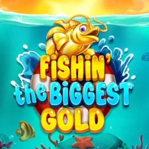 Fishin' The Biggest Gold