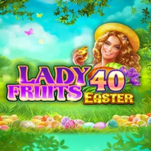Lady Fruits 40 Easter