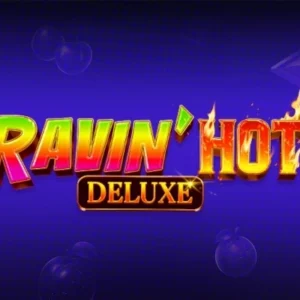 Ravin' Hot Deluxe