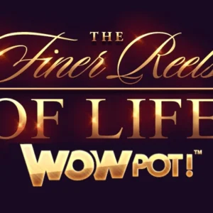 The Finer Reels of Life WowPot