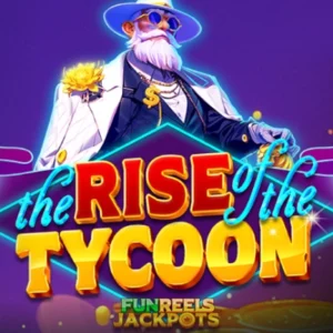The Rise of the Tycoon
