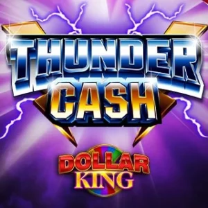 Thunder Cash Dollar King