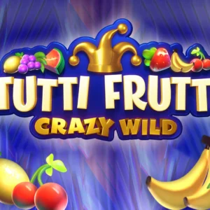 Tutti Frutti Crazy Wild